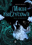 Magia księżycowa. Mały przewodnik. Autor: Melanie Marquis. ZdrowePodejscie.pl Okładka książki Magia księżycowa. Mały przewodnik