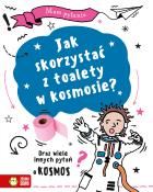 Okładka książki Mam pytanie. Jak skorzystać z toalety w kosmosie? Oraz wiele innych pytań o kosmos