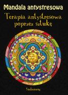 Mandala antystresowa. Terapia antystresowa... Autor: Michałowska Tamara. ZdrowePodejscie.pl Okładka książki Mandala antystresowa. Terapia antystresowa..