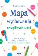Mapa wychowania szczęśliwych dzieci. Jak odnaleźć drogę w labiryncie rodzicielstwa: komunikacja, emocje, narzędzia. Autor: Isern Susanna. ZdrowePodejscie.pl Okładka książki Mapa wychowania szczęśliwych dzieci. Jak odnaleźć drogę w labiryncie rodzicielstwa: komunikacja, emocje, narzędzia