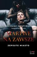 Okładka książki Martwe na zawsze. Zepsute miasto. Tom 3