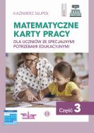 Matematyczne karty pracy dla uczniów ze specjalnymi potrzebami edukacyjnymi. Część 3. Autor: Kazimierz Słupek. ZdrowePodejscie.pl Okładka książki Matematyczne karty pracy dla uczniów ze specjalnymi potrzebami edukacyjnymi. Część 3