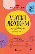 Okładka książki Matki przodem. Jak wylądowałyśmy w ciemnej d***e
