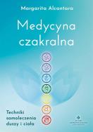 Medycyna czakralna. Autor: MARGARITA ALCANTARA. ZdrowePodejscie.pl Okładka książki Medycyna czakralna