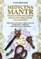 Medycyna mantr. Rewolucyjne połączenie medycyny wibracyjnej i duchowości. Autor: INGFRIED HOBERT. ZdrowePodejscie.pl Okładka książki Medycyna mantr. Rewolucyjne połączenie medycyny wibracyjnej i duchowości