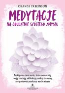 Medytacje na obudzenie szóstego zmysłu. . Autor: Chanda Parkinson. ZdrowePodejscie.pl Okładka książki Medytacje na obudzenie szóstego zmysłu.
