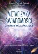 Metafizyka świadomości, czyli droga do wyższej samorealizacji. . Autor: Pietrzyk-Reeves Dorota. ZdrowePodejscie.pl Okładka książki Metafizyka świadomości, czyli droga do wyższej samorealizacji.