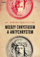Okładka książki Między Chrystusem a Antychrystem