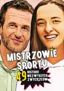 Mistrzowie sportu. 49 historii niezwykłych zwycięzców. Autor: Nożyńska-Demianiuk Agnieszka. ZdrowePodejscie.pl Okładka książki Mistrzowie sportu. 49 historii niezwykłych zwycięzców