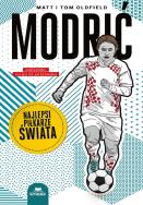 Modrić. Najlepsi piłkarze świata. Autor: Matt Oldfield, Tom Oldfield. ZdrowePodejscie.pl Okładka książki Modrić. Najlepsi piłkarze świata