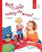 Moje ciało należy do mnie! w.2022. Autor: Opracowanie zbiorowe. ZdrowePodejscie.pl Okładka książki Moje ciało należy do mnie! w.2022
