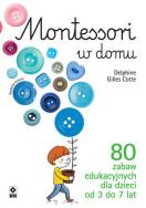 Okładka książki Montessori w domu 80 zabaw edukacyjnych dla dzieci od 3 do 7 lat