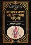 Okładka książki Morderstwo nie jest takie proste.. Agatha Christie między kryminałem a true crime