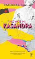 Mówcie mi Kasandra. Autor: Marcial Gala. ZdrowePodejscie.pl Okładka książki Mówcie mi Kasandra