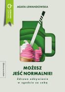 Możesz jeść normalnie!. Autor: Agata Lewandowska. ZdrowePodejscie.pl Okładka książki Możesz jeść normalnie!