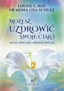 Możesz uzdrowić swoje ciało. Autor: Louise Hay. ZdrowePodejscie.pl Okładka książki Możesz uzdrowić swoje ciało