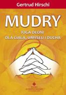Mudry - joga dłoni dla ciała, umysłu i ducha. Autor: Gertrud Hirschi . ZdrowePodejscie.pl Okładka książki Mudry - joga dłoni dla ciała, umysłu i ducha