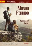 Mundo Perdido. Hiszpański. Powieść dla młodzieży z ćwiczeniami. Autor: Opracowanie zbiorowe. ZdrowePodejscie.pl Okładka książki Mundo Perdido. Hiszpański. Powieść dla młodzieży z ćwiczeniami