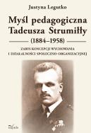 Okładka książki Myśl pedagogiczna Tadeusza Strumiłły (1884–1958) Zarys koncepcji wychowania i działalności społeczno-organizacyjnej
