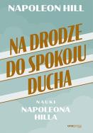 Okładka książki Na drodze do spokoju ducha. Nauki Napoleona Hilla