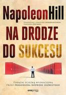 Okładka książki Na drodze do sukcesu. Podążaj ścieżką wyznaczoną przez prekursora rozwoju osobistego