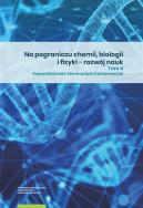 Na pograniczu chemii biologii i fizyki rozwój nauk Tom 4. Wydawca: Wydawnictwo Naukowe UMK. ZdrowePodejscie.pl Opakowanie Na pograniczu chemii biologii i fizyki rozwój nauk Tom 4