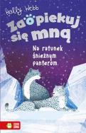 Na ratunek śnieżnym panterom. Zaopiekuj się mną. Autor: Webb Holly. ZdrowePodejscie.pl Okładka książki Na ratunek śnieżnym panterom. Zaopiekuj się mną