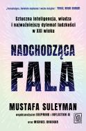 Okładka książki Nadchodząca fala. Sztuczna inteligencja, władza i najważniejszy dylemat ludzkości w XXI wieku