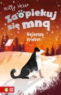 Najlepszy opiekun. Zaopiekuj się mną. Autor: Webb Holly. ZdrowePodejscie.pl Okładka książki Najlepszy opiekun. Zaopiekuj się mną