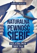 Okładka książki Naturalna pewność siebie. Siła, która zmieni Twoje życie