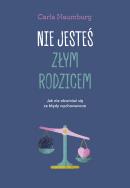 Nie jesteś złym rodzicem. Jak nie obwiniać się za błędy wychowawcze. Autor: Carla Naumburg. ZdrowePodejscie.pl Okładka książki Nie jesteś złym rodzicem. Jak nie obwiniać się za błędy wychowawcze