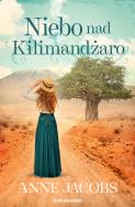 Niebo nad Kilimandżaro. Autor: Anne Jacobs. ZdrowePodejscie.pl Okładka książki Niebo nad Kilimandżaro