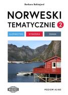 Norweski tematycznie 2 Słownictwo Wyrażenia Zdania. Autor: Barbara Bakkejord. ZdrowePodejscie.pl Okładka książki Norweski tematycznie 2 Słownictwo Wyrażenia Zdania
