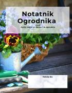 Notatnik ogrodnika / Nortman. Autor: Nortman Ann M.. ZdrowePodejscie.pl Okładka książki Notatnik ogrodnika / Nortman