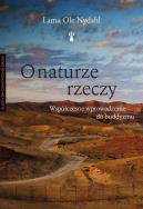 O naturze rzeczy. Autor: Lama Ole Nydahl. ZdrowePodejscie.pl Okładka książki O naturze rzeczy
