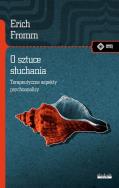 O sztuce słuchania. Terapeutyczne aspekty.... Autor: Erich Fromm. ZdrowePodejscie.pl Okładka książki O sztuce słuchania. Terapeutyczne aspekty...