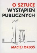 O sztuce wystąpień publicznych. Wyd. III. Autor: Orłoś Maciej. ZdrowePodejscie.pl Okładka książki O sztuce wystąpień publicznych. Wyd. III