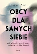 Okładka książki Obcy dla samych siebie. Jak choroba psychiczna zmienia to, kim jesteś