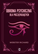 Obrona psychiczna dla początkujących wyd. 2023. Autor: Richard Webster. ZdrowePodejscie.pl Okładka książki Obrona psychiczna dla początkujących wyd. 2023