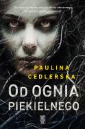 Od ognia piekielnego. Autor: Paulina Cedlerska. ZdrowePodejscie.pl Okładka książki Od ognia piekielnego