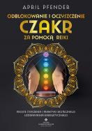 Odblokowanie i oczyszczenie czakr za pomocą Reiki. Autor: Pfender April. ZdrowePodejscie.pl Okładka książki Odblokowanie i oczyszczenie czakr za pomocą Reiki