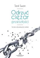 Odrzuć ciężar przeszłości. Autor: Swan Teal. ZdrowePodejscie.pl Okładka książki Odrzuć ciężar przeszłości