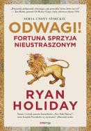 Odwagi! Fortuna sprzyja nieustraszonym. Autor: Ryan Holiday. ZdrowePodejscie.pl Okładka książki Odwagi! Fortuna sprzyja nieustraszonym