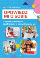 Opowiedz mi o sobie. Autor: Jacek Stojanowski. ZdrowePodejscie.pl Okładka książki Opowiedz mi o sobie