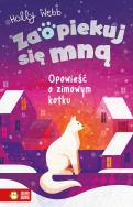 Opowieść o zimowym kotku. Zaopiekuj się mną. Autor: Webb Holly. ZdrowePodejscie.pl Okładka książki Opowieść o zimowym kotku. Zaopiekuj się mną