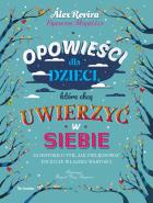 Opowieści dla dzieci, które chcą uwierzyć w siebie. Autor: Rovira Alex, Miralles Francesc. ZdrowePodejscie.pl Okładka książki Opowieści dla dzieci, które chcą uwierzyć w siebie