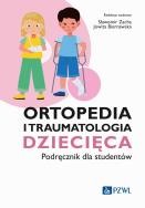 Ortopedia i traumatologia dziecięca Podręcznik dla studentów. Autor: Sławomir Zacha, Jowita Biernawska. ZdrowePodejscie.pl Okładka książki Ortopedia i traumatologia dziecięca Podręcznik dla studentów