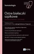 Ostre białaczki szpikowe. Diagnozowane i leczenie.. Autor: Dwilewicz-Trojaczek Jadwiga. ZdrowePodejscie.pl Okładka książki Ostre białaczki szpikowe. Diagnozowane i leczenie.