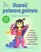 Oswoić potwora gniewu wyd. 2. Autor: Forman-Patel Holly. ZdrowePodejscie.pl Okładka książki Oswoić potwora gniewu wyd. 2