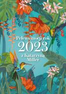 Pełen emocji rok 2023 z Katarzyną Miller. Autor: Katarzyna Miller. ZdrowePodejscie.pl Okładka książki Pełen emocji rok 2023 z Katarzyną Miller